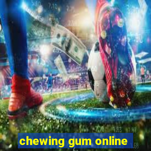 chewing gum online