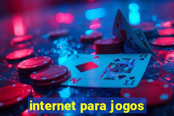 internet para jogos