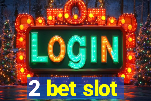 2 bet slot