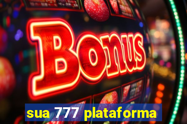 sua 777 plataforma