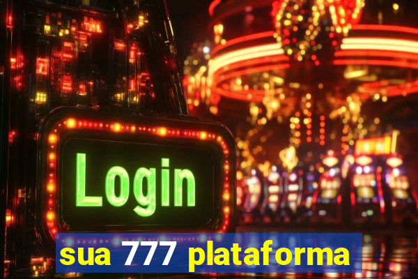 sua 777 plataforma