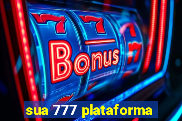 sua 777 plataforma