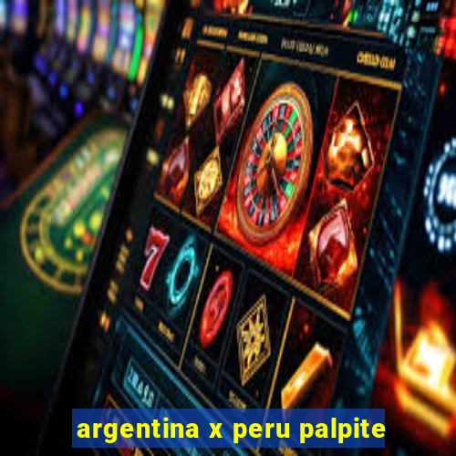 argentina x peru palpite