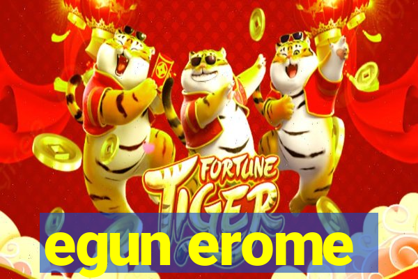 egun erome