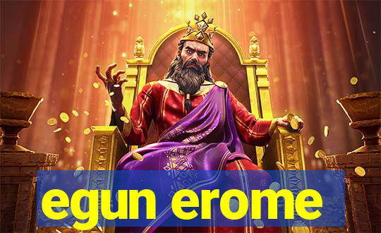 egun erome