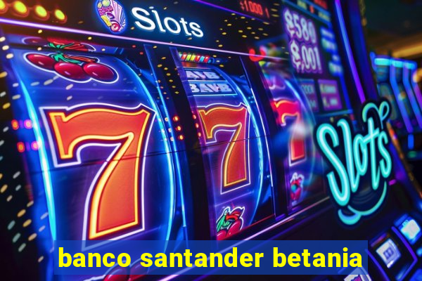 banco santander betania