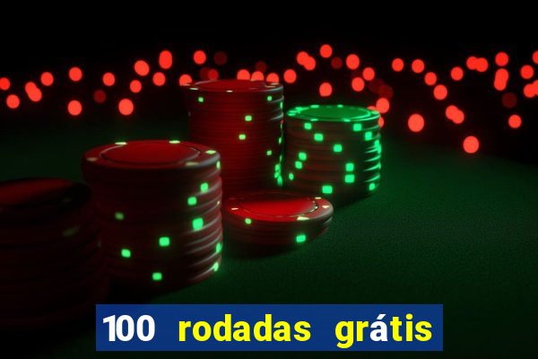 100 rodadas grátis sem depósito