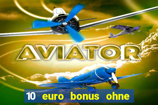 10 euro bonus ohne einzahlung casino