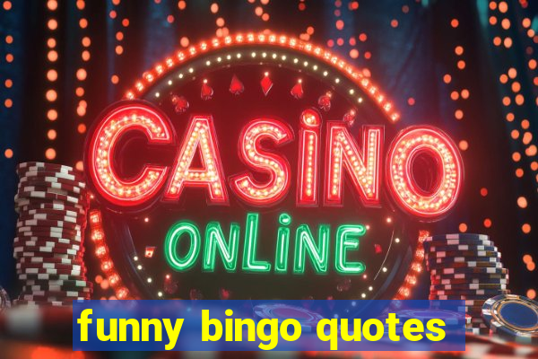 funny bingo quotes