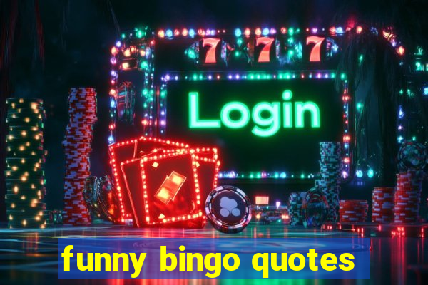 funny bingo quotes