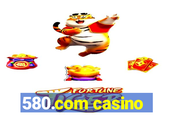 580.com casino