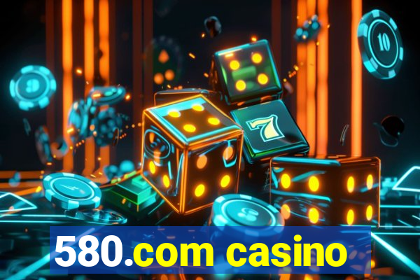 580.com casino