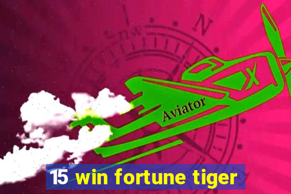 15 win fortune tiger