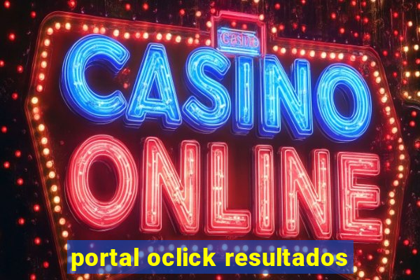 portal oclick resultados