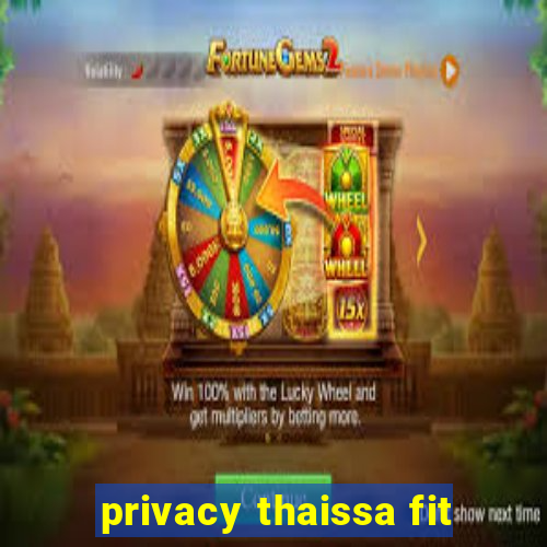 privacy thaissa fit