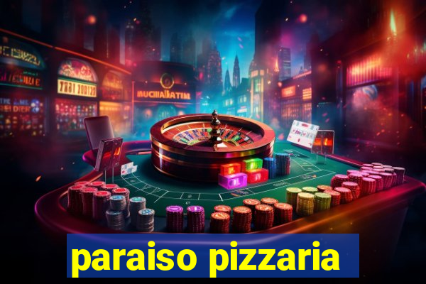 paraiso pizzaria