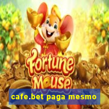 cafe.bet paga mesmo