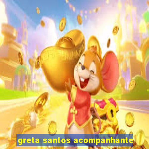 greta santos acompanhante