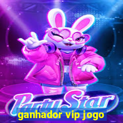 ganhador vip jogo