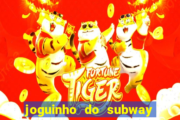 joguinho do subway surf que ganha dinheiro de verdade