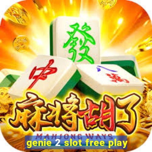 genie 2 slot free play