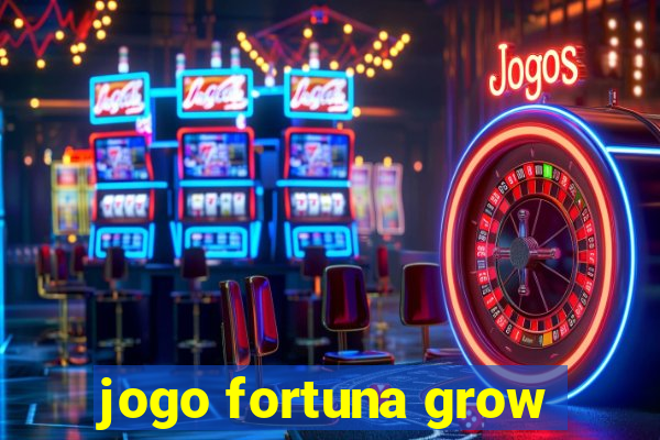 jogo fortuna grow