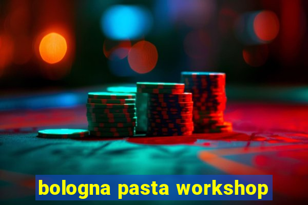 bologna pasta workshop