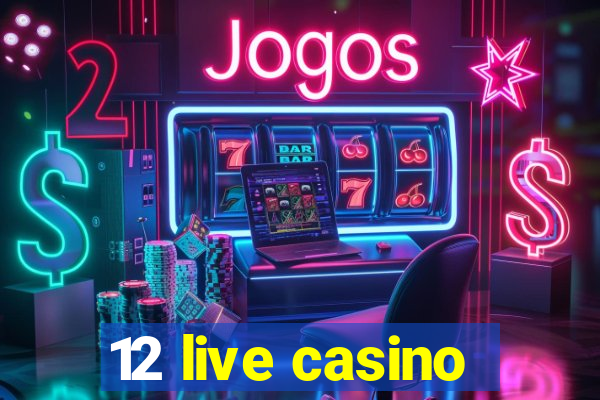 12 live casino