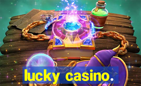 lucky casino.