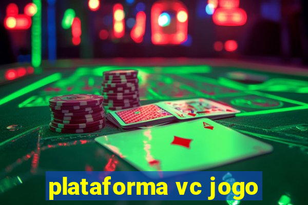 plataforma vc jogo