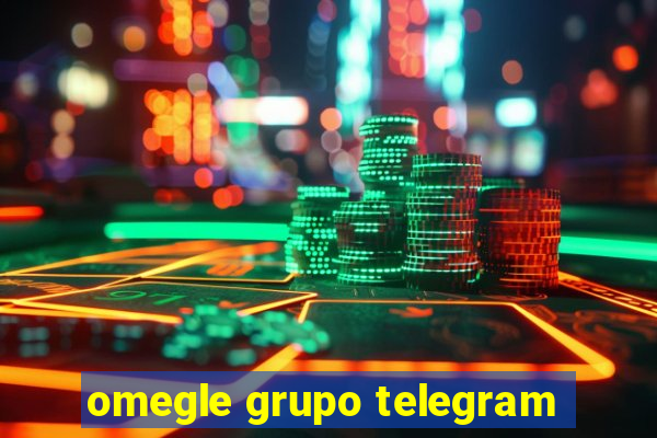 omegle grupo telegram