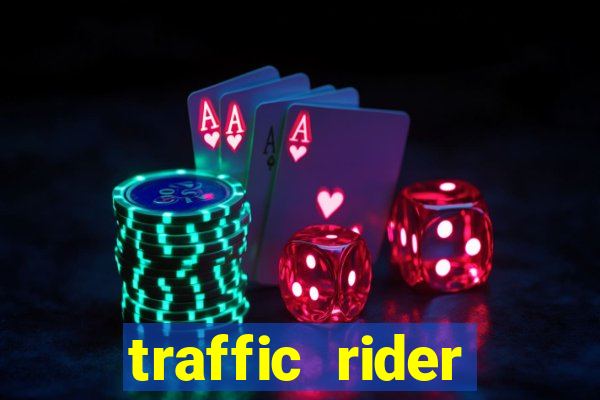 traffic rider dinheiro infinito