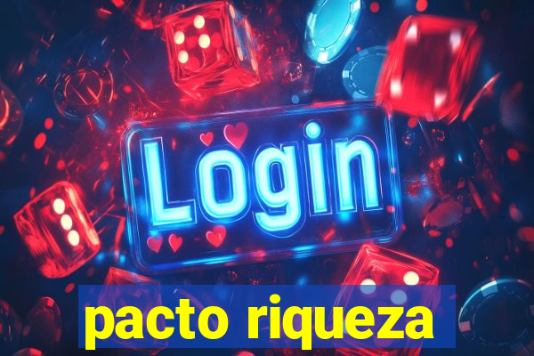 pacto riqueza