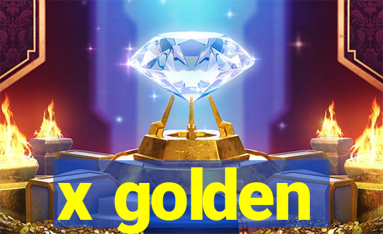 x golden