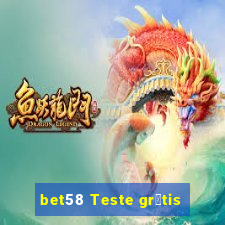 bet58 Teste gr谩tis