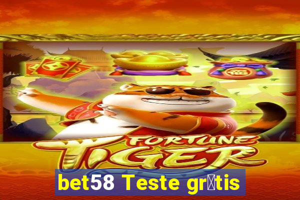 bet58 Teste gr谩tis