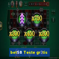 bet58 Teste gr谩tis