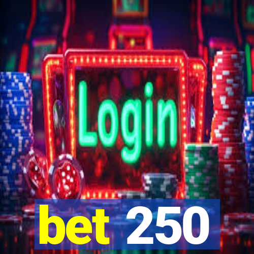 bet 250