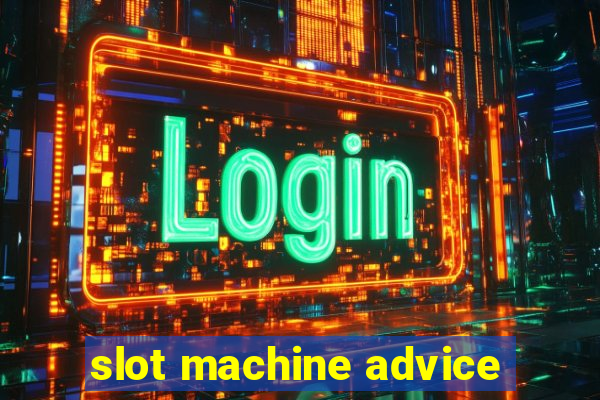 slot machine advice