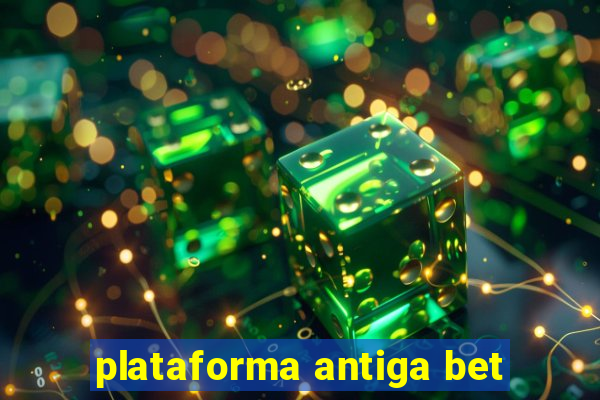 plataforma antiga bet