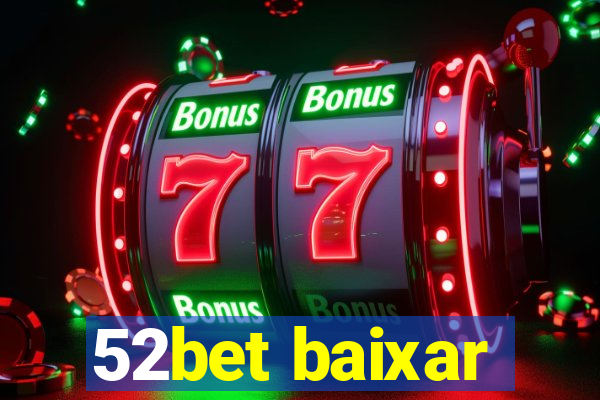 52bet baixar