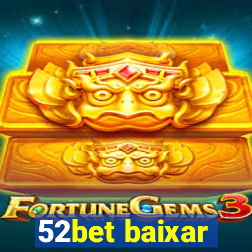 52bet baixar