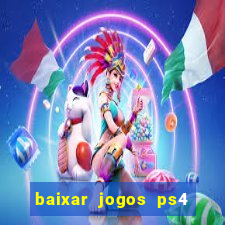 baixar jogos ps4 pkg pt br