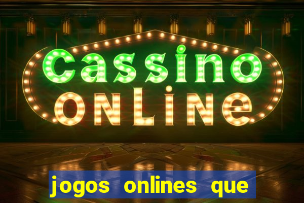 jogos onlines que d?o dinheiro