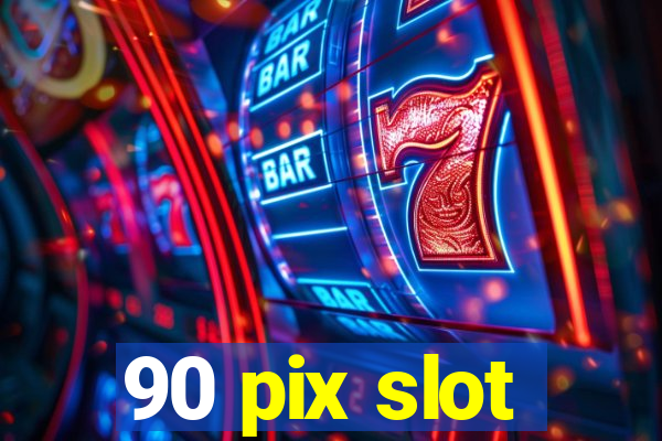 90 pix slot