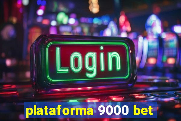 plataforma 9000 bet