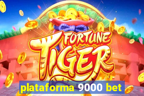 plataforma 9000 bet