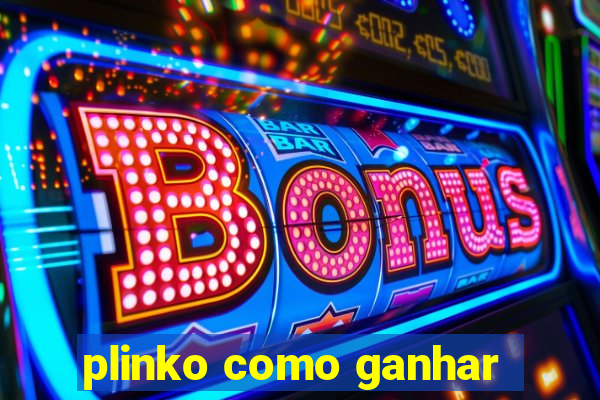 plinko como ganhar