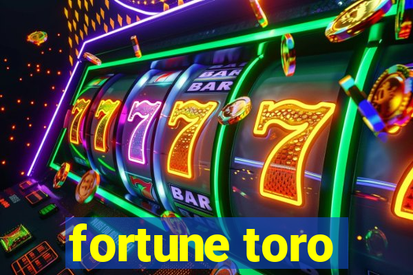 fortune toro