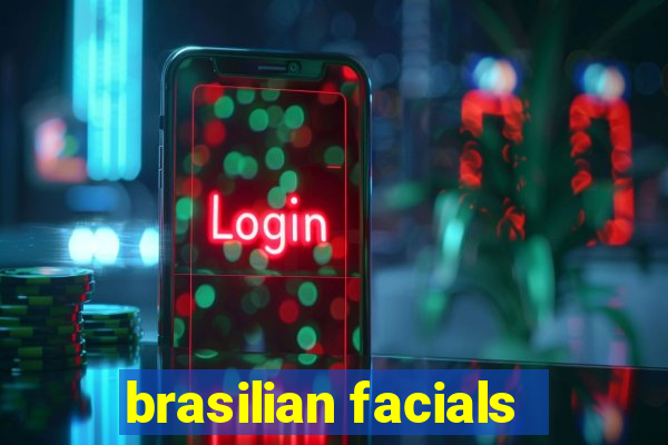 brasilian facials